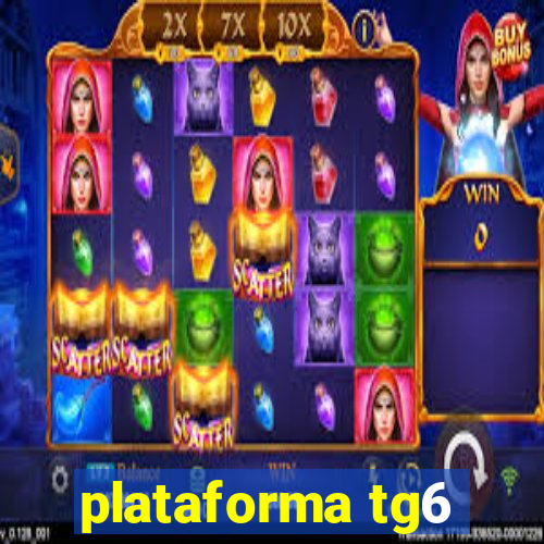 plataforma tg6